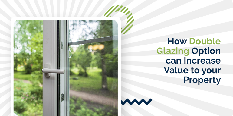 How Double Glazing Option can Increase Value to your Property